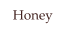 Honey